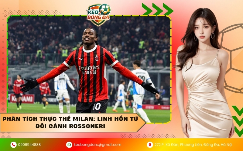 Phân tích thực thể Milan: Linh hồn từ đôi cánh Rossoneri